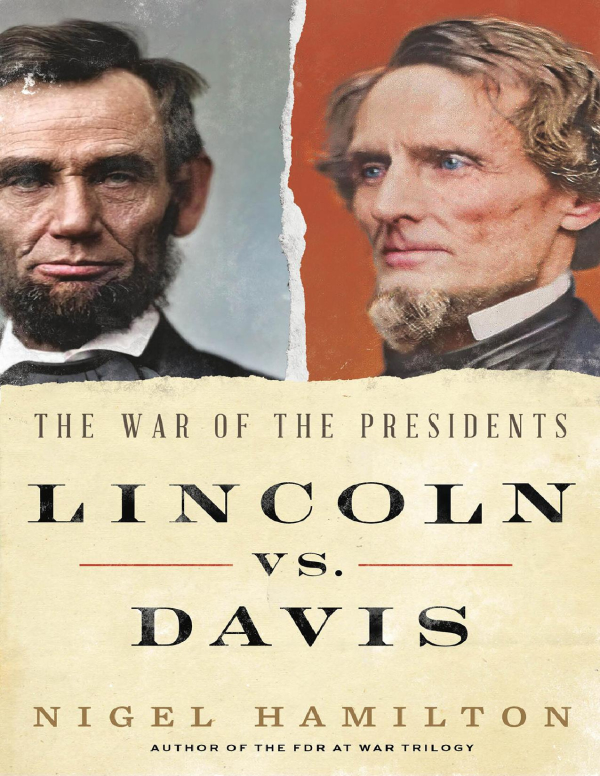 Lincoln Vs Davis The War Of The Presidents Nigel Hamilton