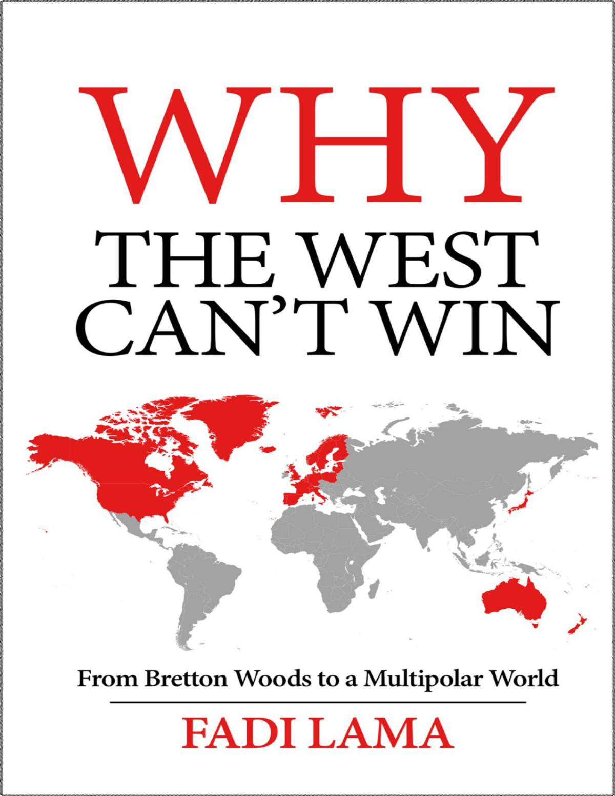 Why The West Cant Win From Bretton Woods To A Multipolar World Fadi Lama