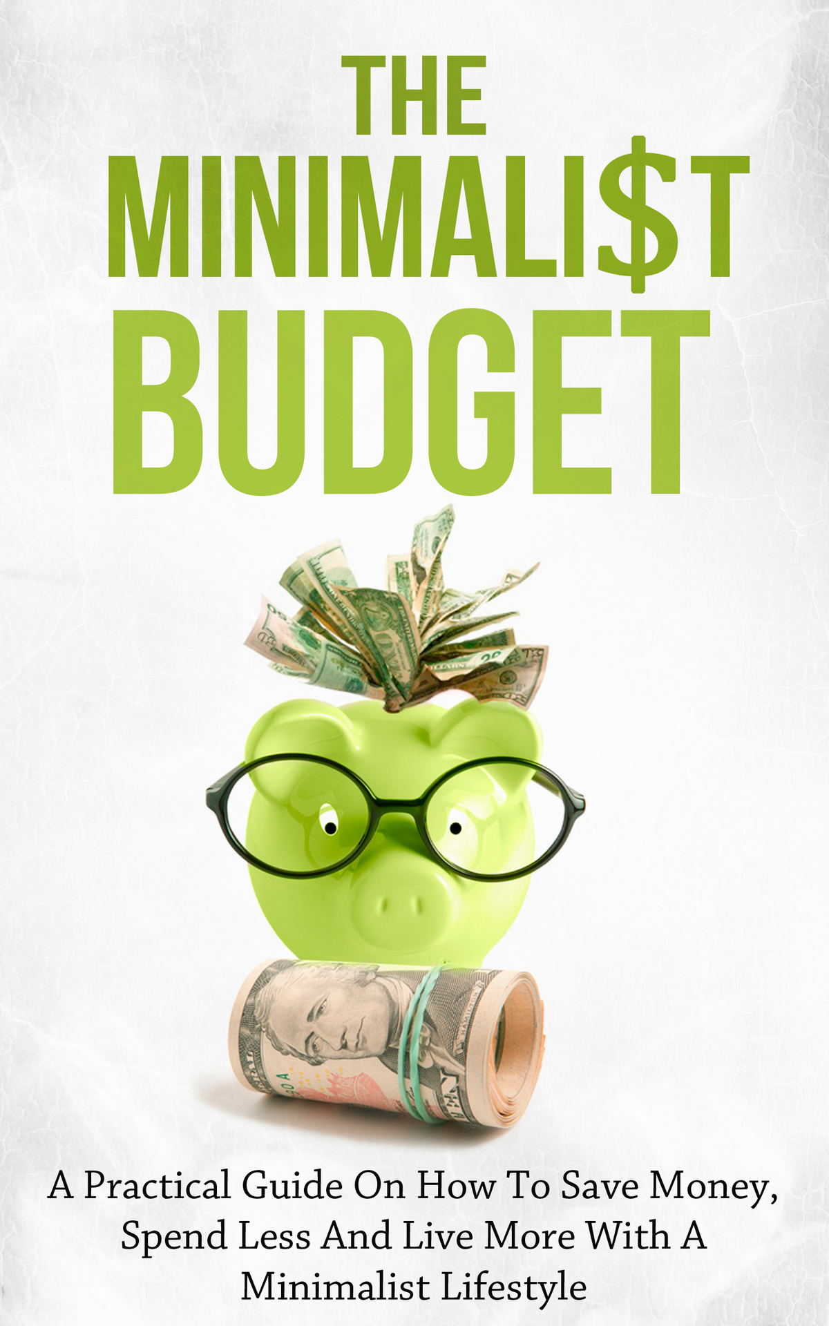 The Minimalist Budget A Practical Guide On How To Save Money Spend Less And Live More With A Minimalist Lifestyle Simeon Lindstrom