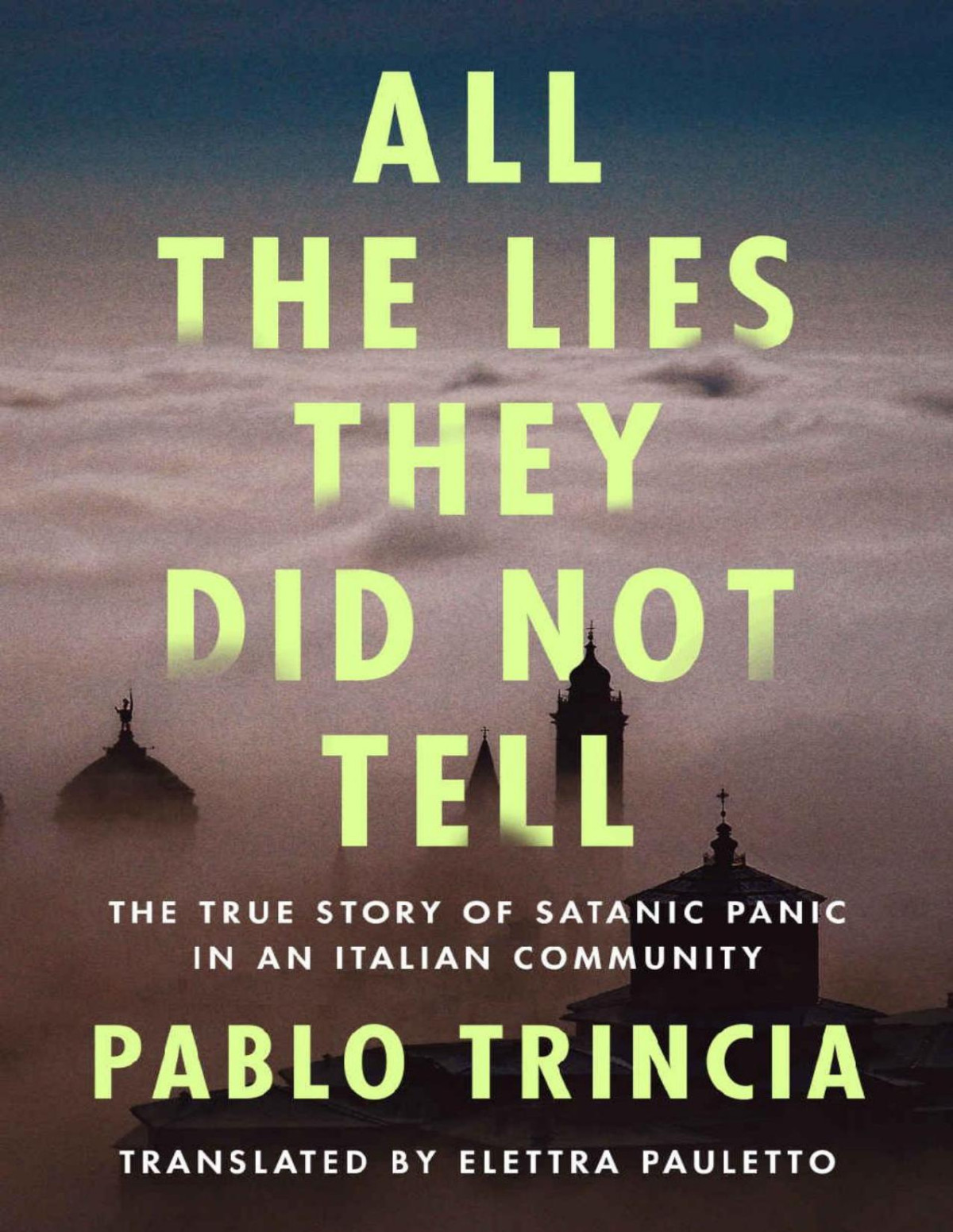All The Lies They Did Not Tell Pablo Trincia