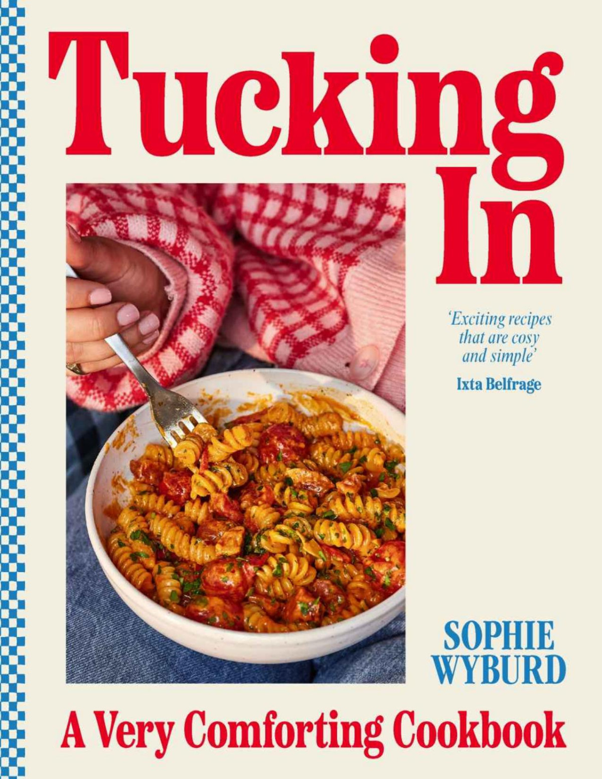 Tucking In A Very Comforting Cookbook Sophie Wyburd