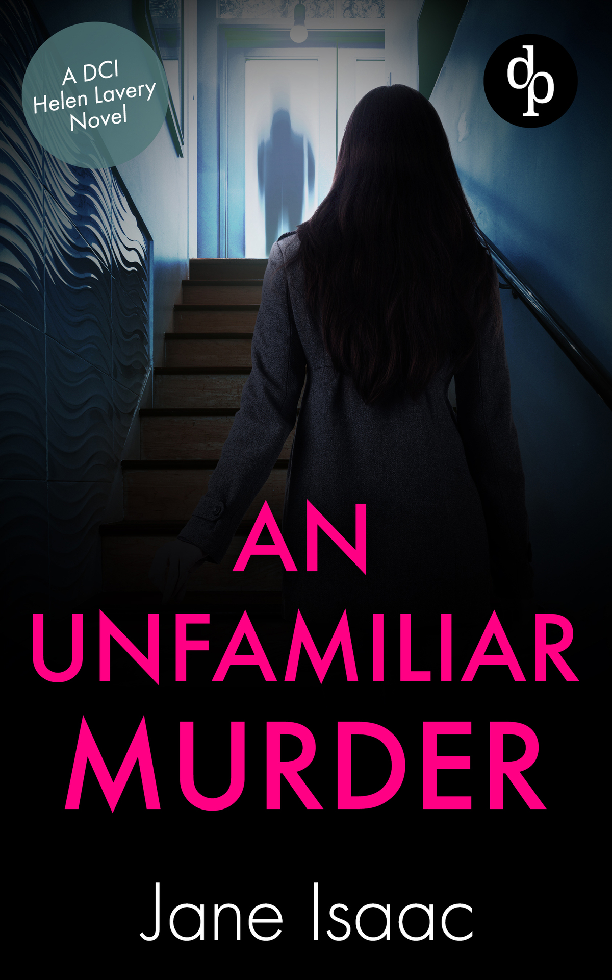 An Unfamiliar Murder An Absolutely Addictive Femaleled Crime Thriller Dci Helen Lavery Series Book 1 Jane Isaac