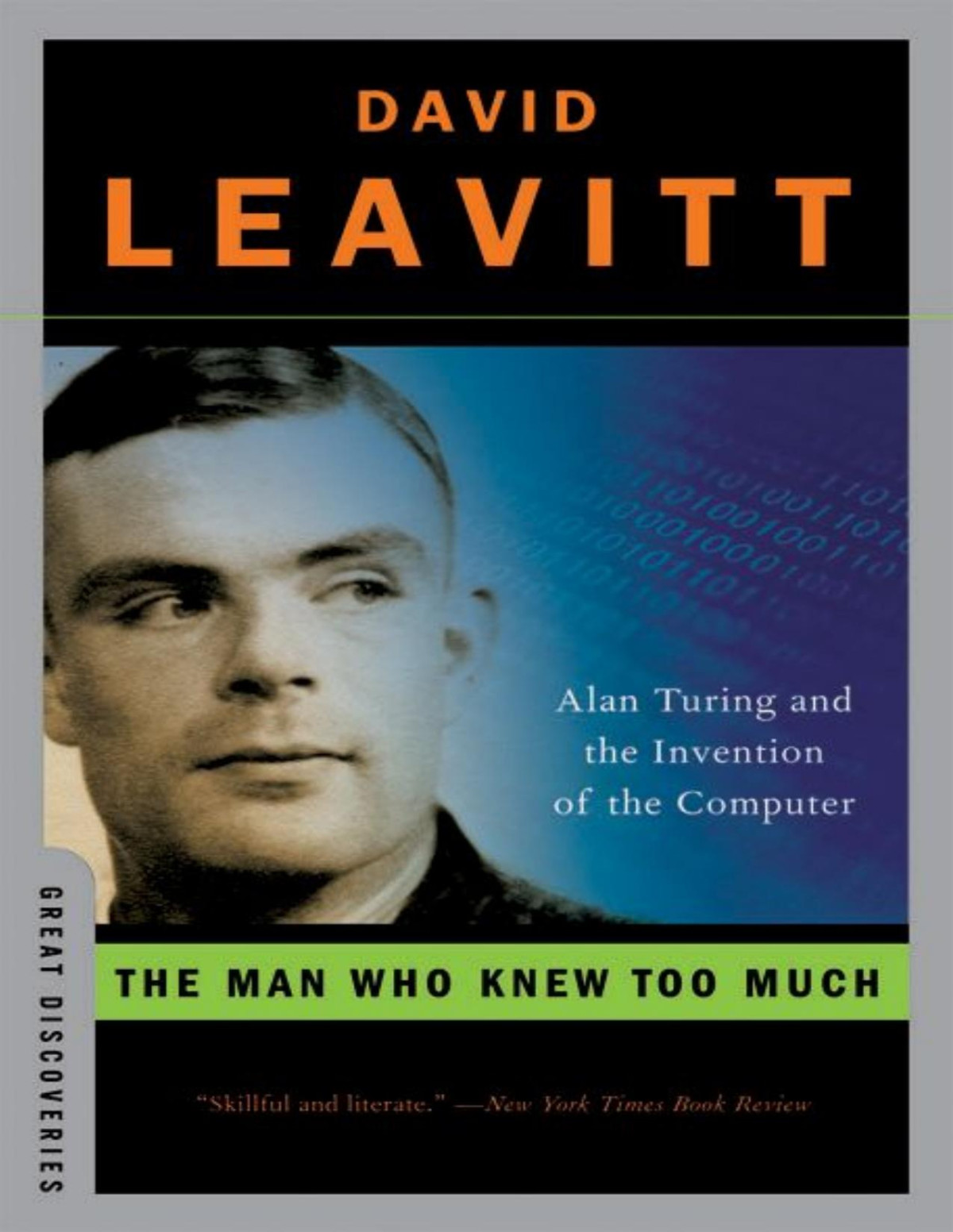 The Man Who Knew Too Much Alan Turing And The Invention Of The Computer Great Discoveries Reprint David Leavitt