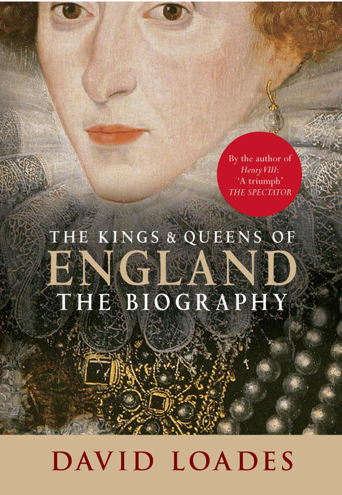 The Kings Queens Of England The Biography David Loades