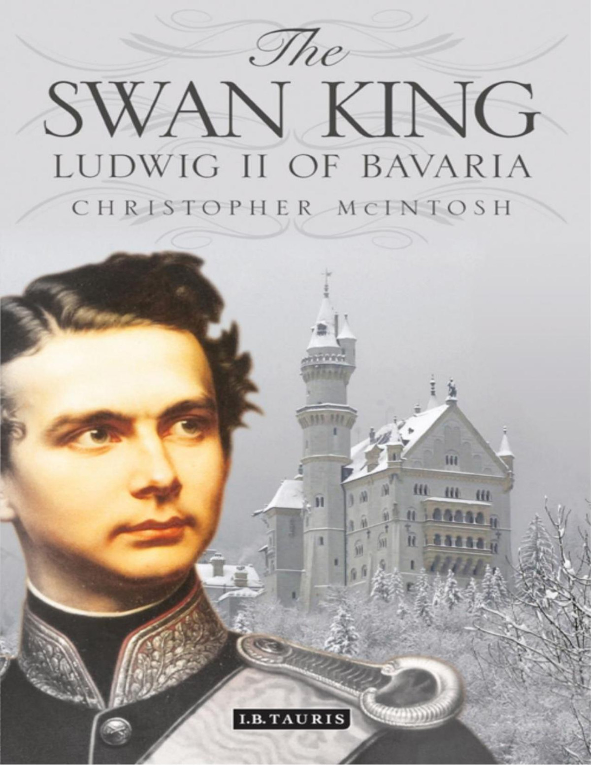 The Swan King Ludwig Ii Of Bavaria Christopher Mcintosh