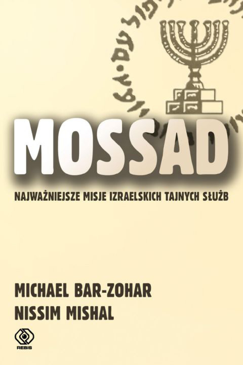 Mossad Najwaniejsze Misje Izraelskich Tajnych Sub Michael Barzohar