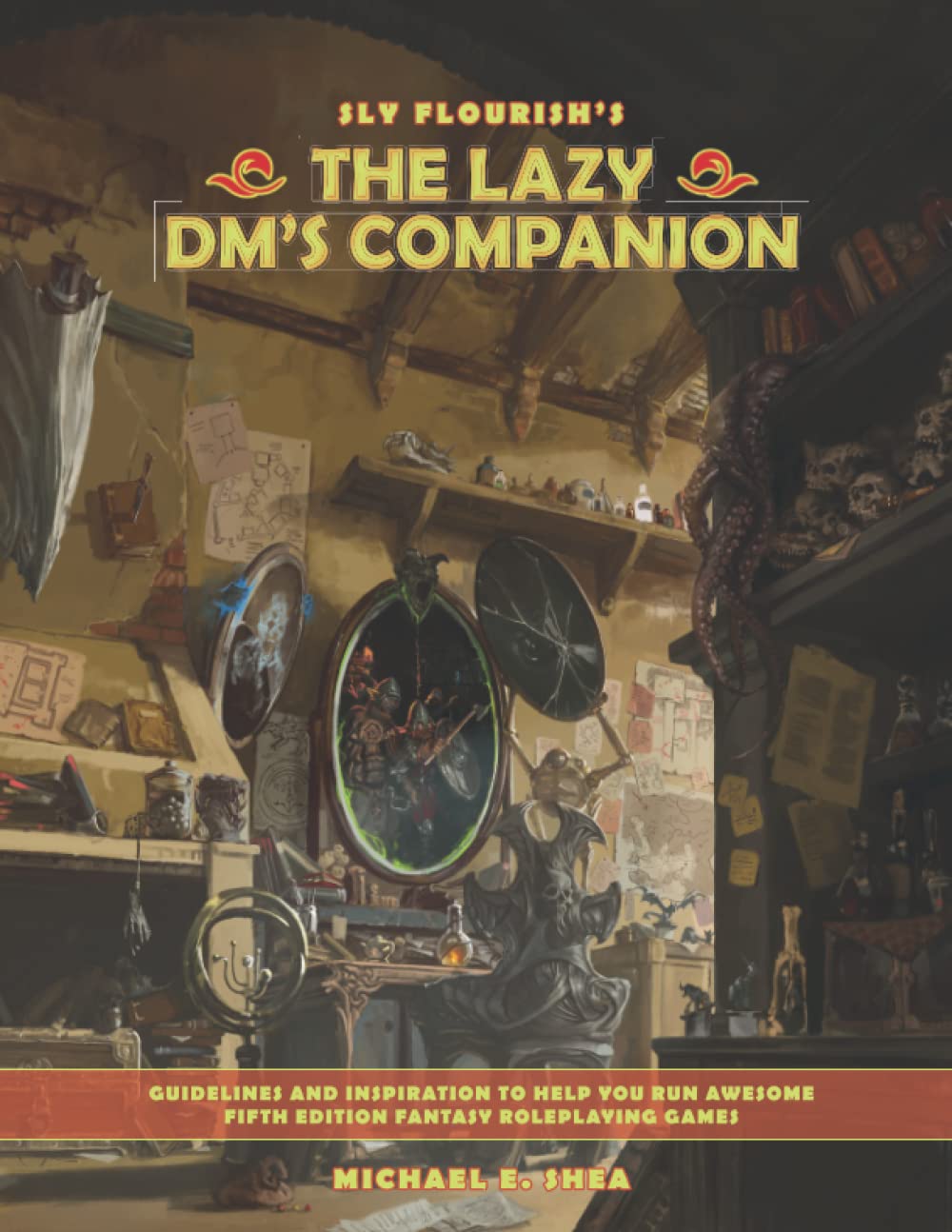 The Lazy Dms Companion Guidelines And Inspiration To Help You Run Awesome Fifth Edition Roleplaying Games Michael E Shea