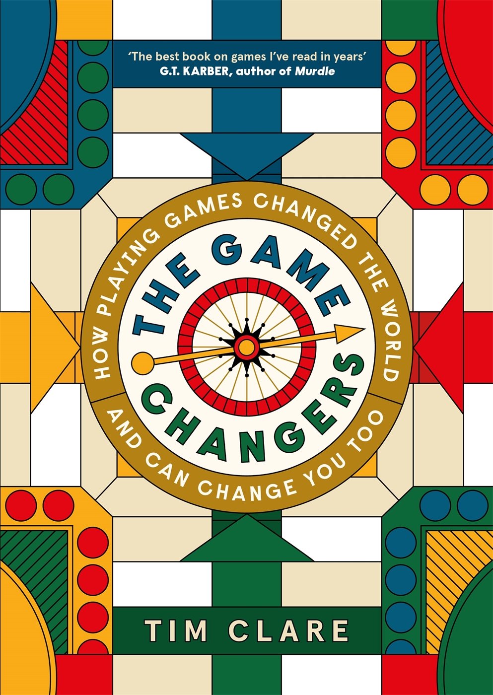 The Game Changers How Playing Games Changed The World And Can Change You Too Tim Clare