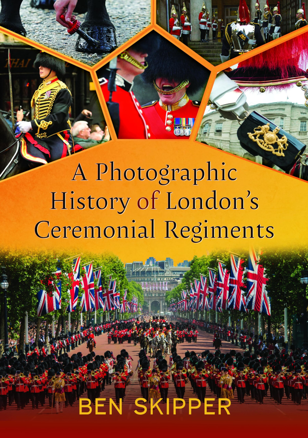 A Photographic History Of Londons Ceremonial Regiments Ben Skipper