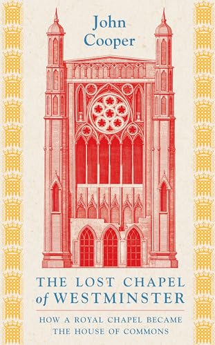 The Lost Chapel Of Westminster John Cooper