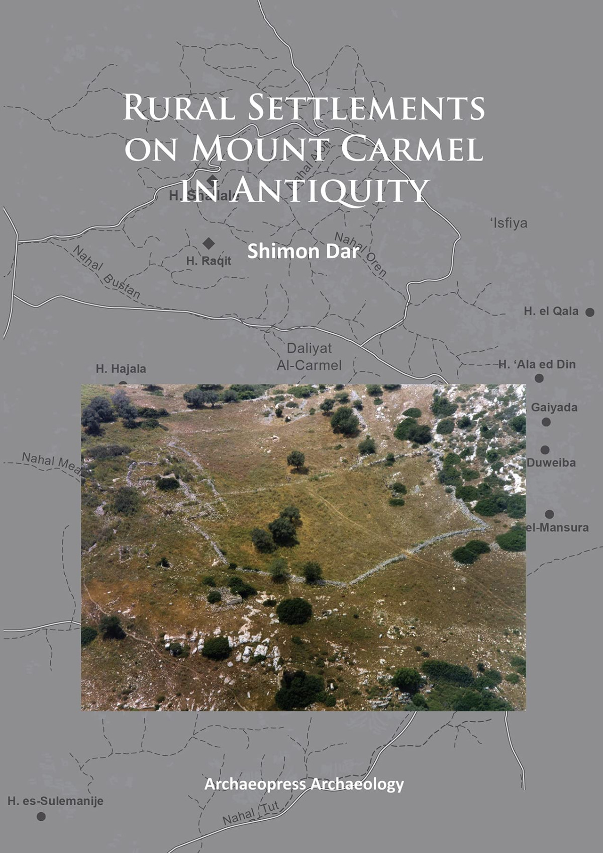 Rural Settlements On Mount Carmel In Antiquity Uk Ed Shimon Dar