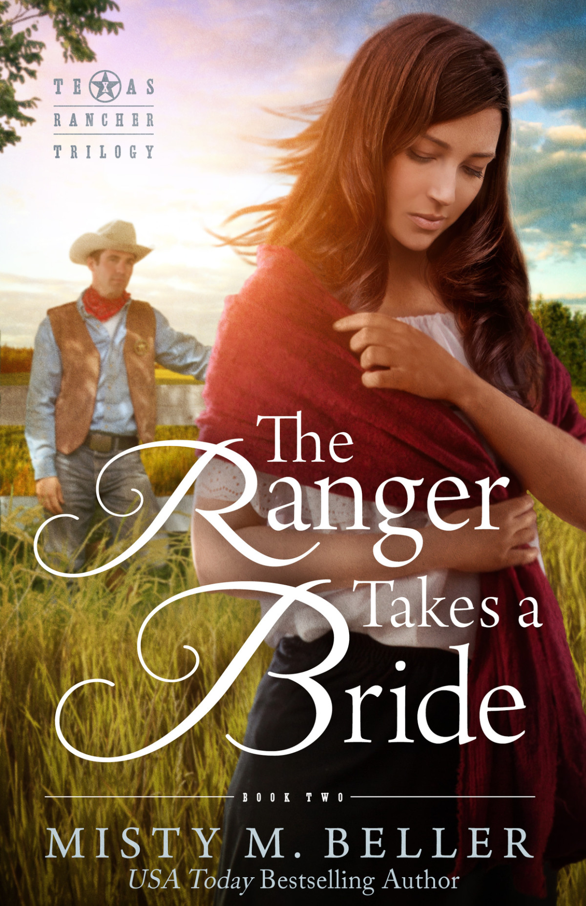 The Ranger Takes A Bride Texas Rancher Trilogy Book 2 Misty M Beller