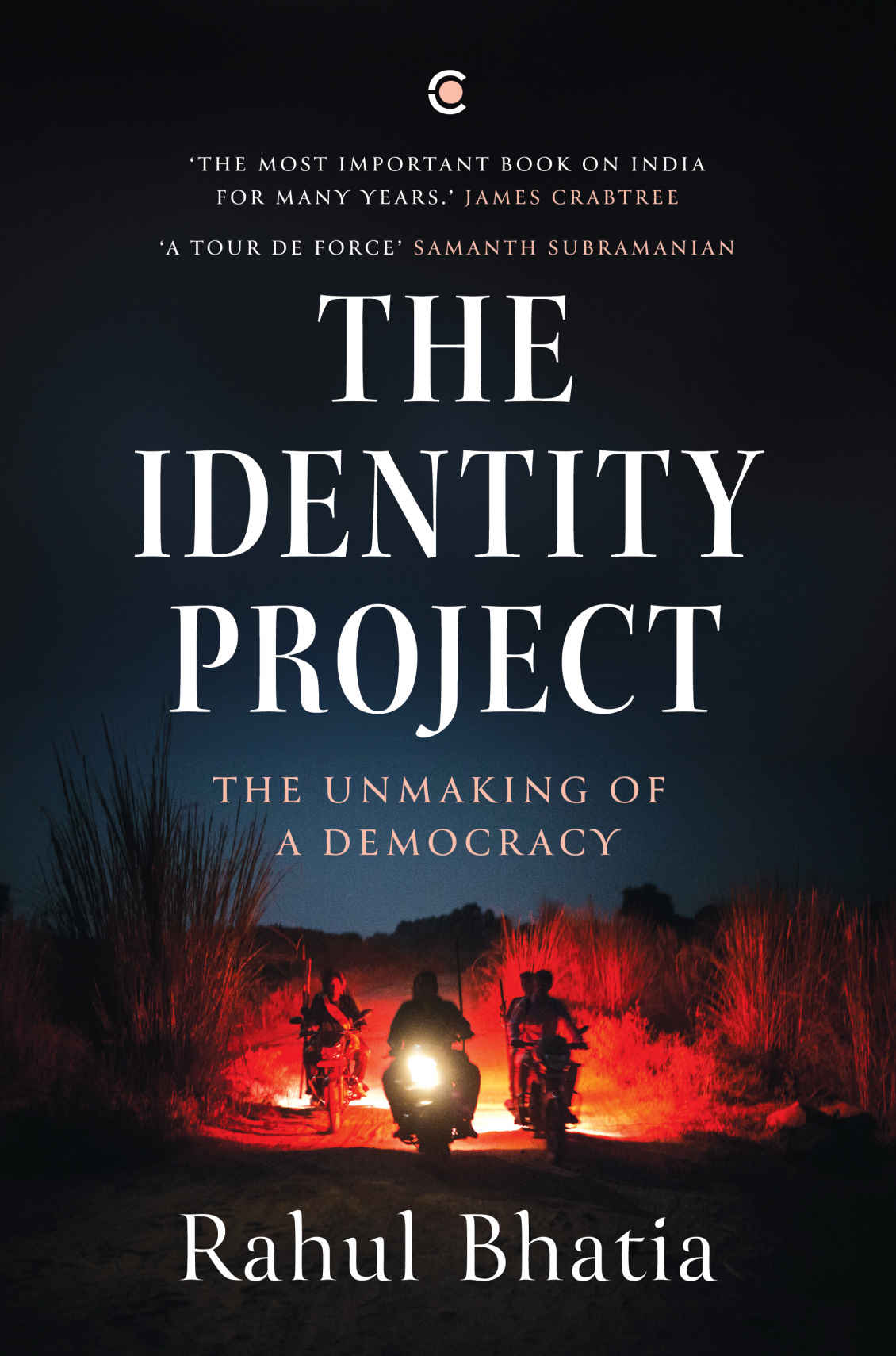 The Identity Project The Unmaking Of A Democracy Rahul Bhatia