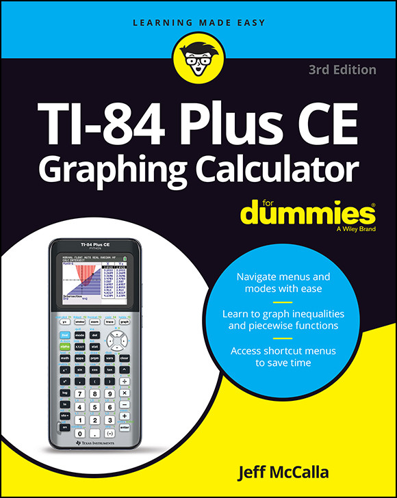 Ti84 Plus Ce Graphing Calculator For Dummies Jeff Mccalla