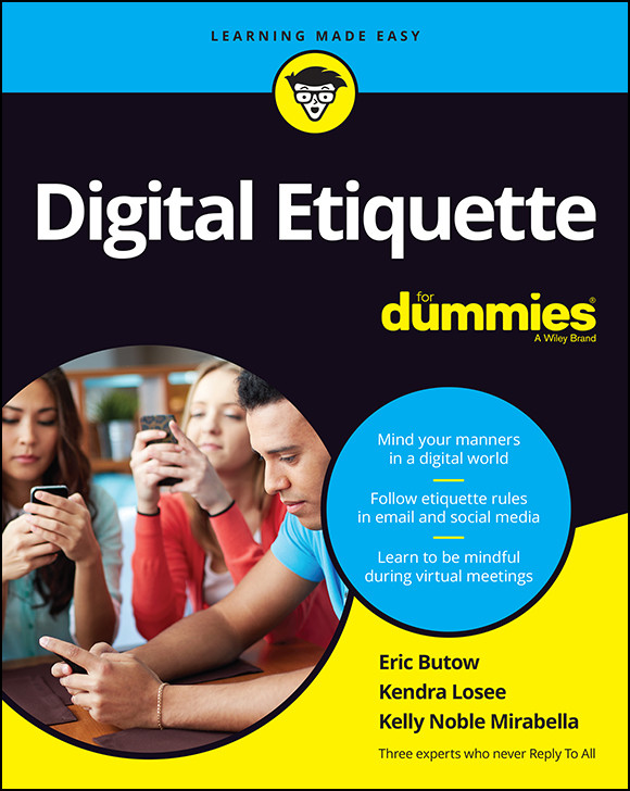 Digital Etiquette For Dummies Eric Butow Kendra Losee Kelly Noble Mirabella