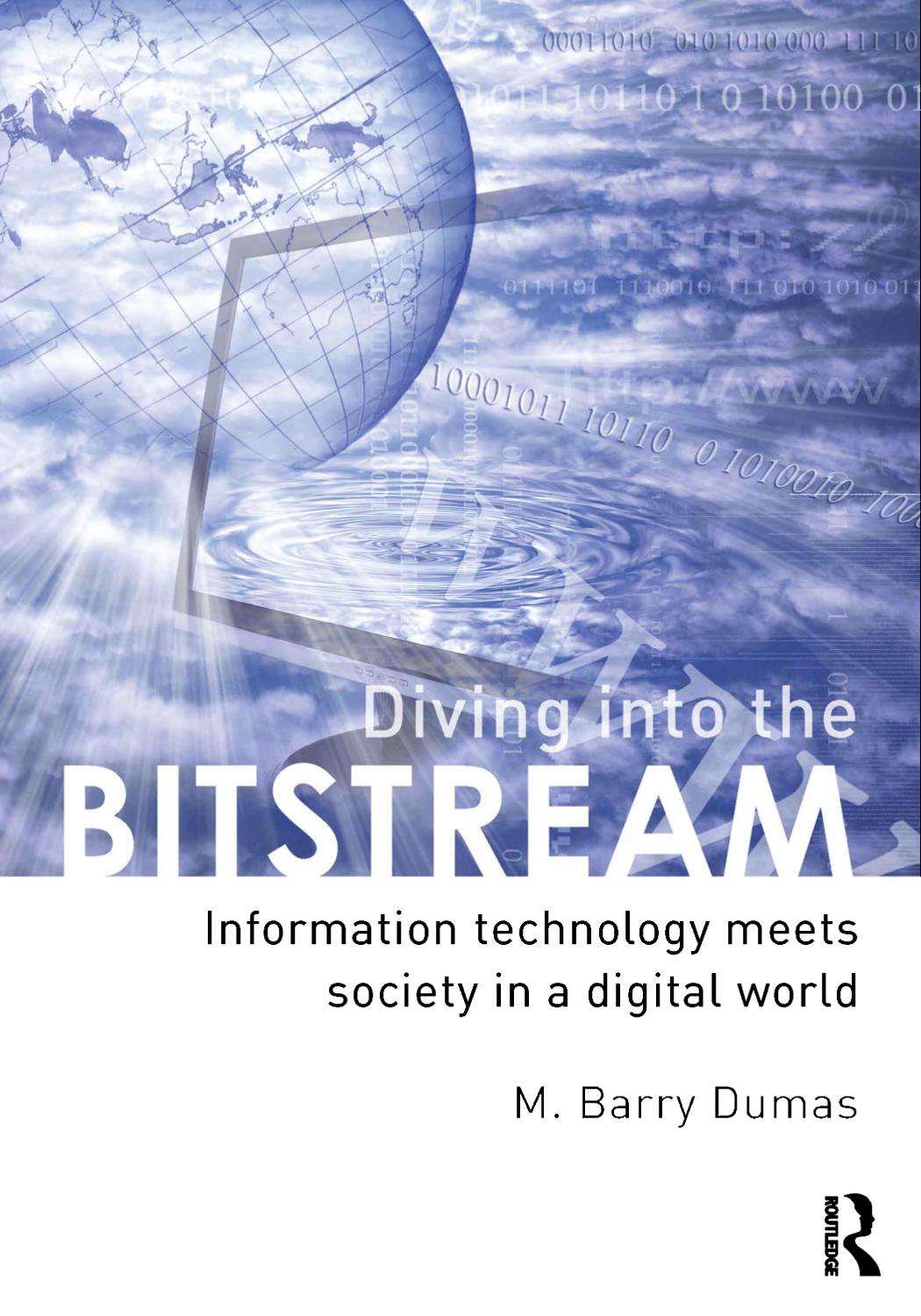 Diving Into The Bitstream Information Technology Meets Society In A Digital World Barry M Dumas