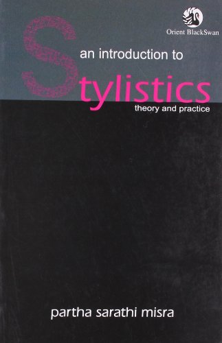 An Introduction To Stylistics Theory And Practice First Edition Partha Sarathi Misra