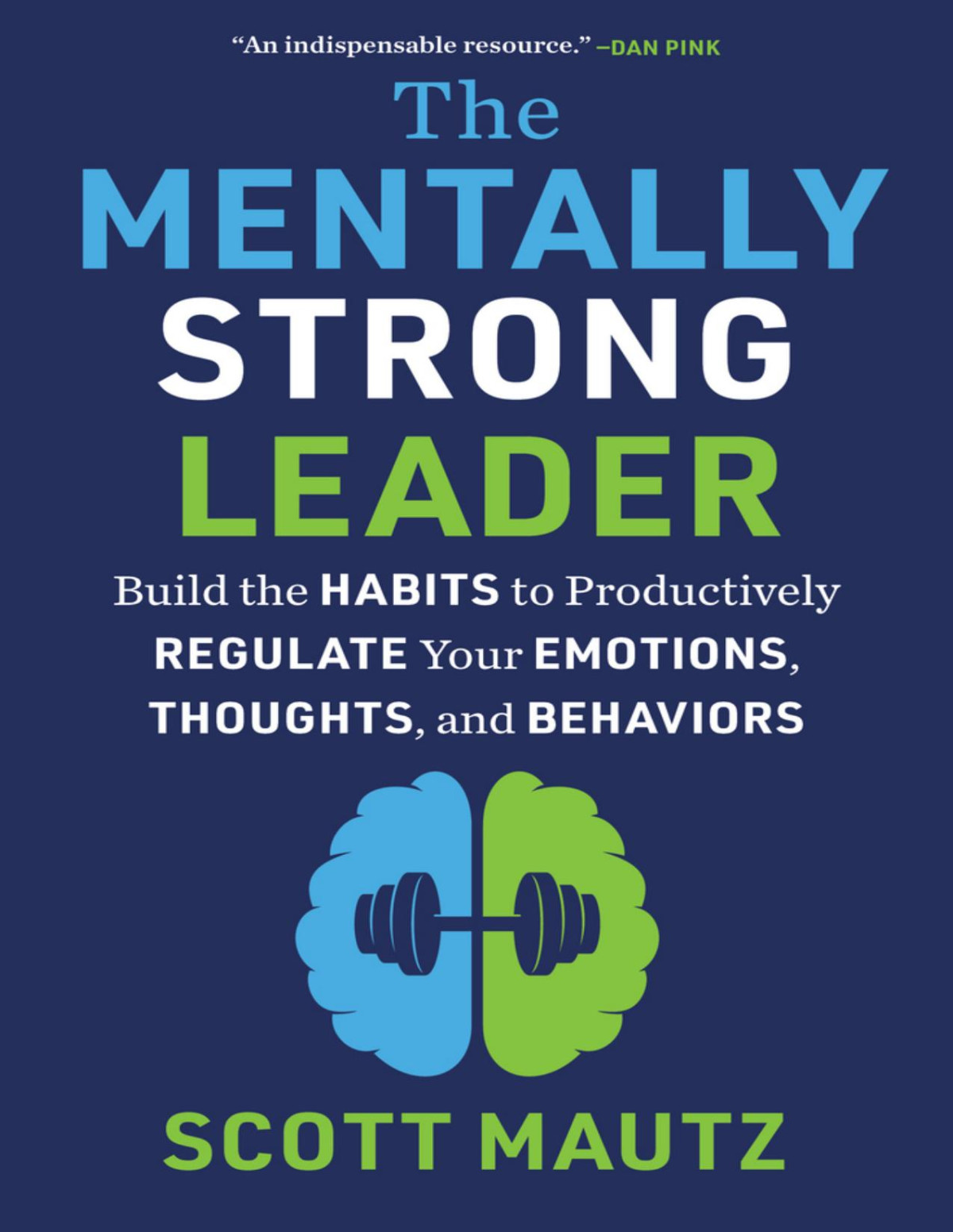 The Mentally Strong Leader Scott Mautz