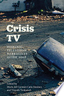Crisis Tv Hispanic Television Narratives After 2008 1st Mara Del Carmen Caa Jimnez Vinodh Venkatesh