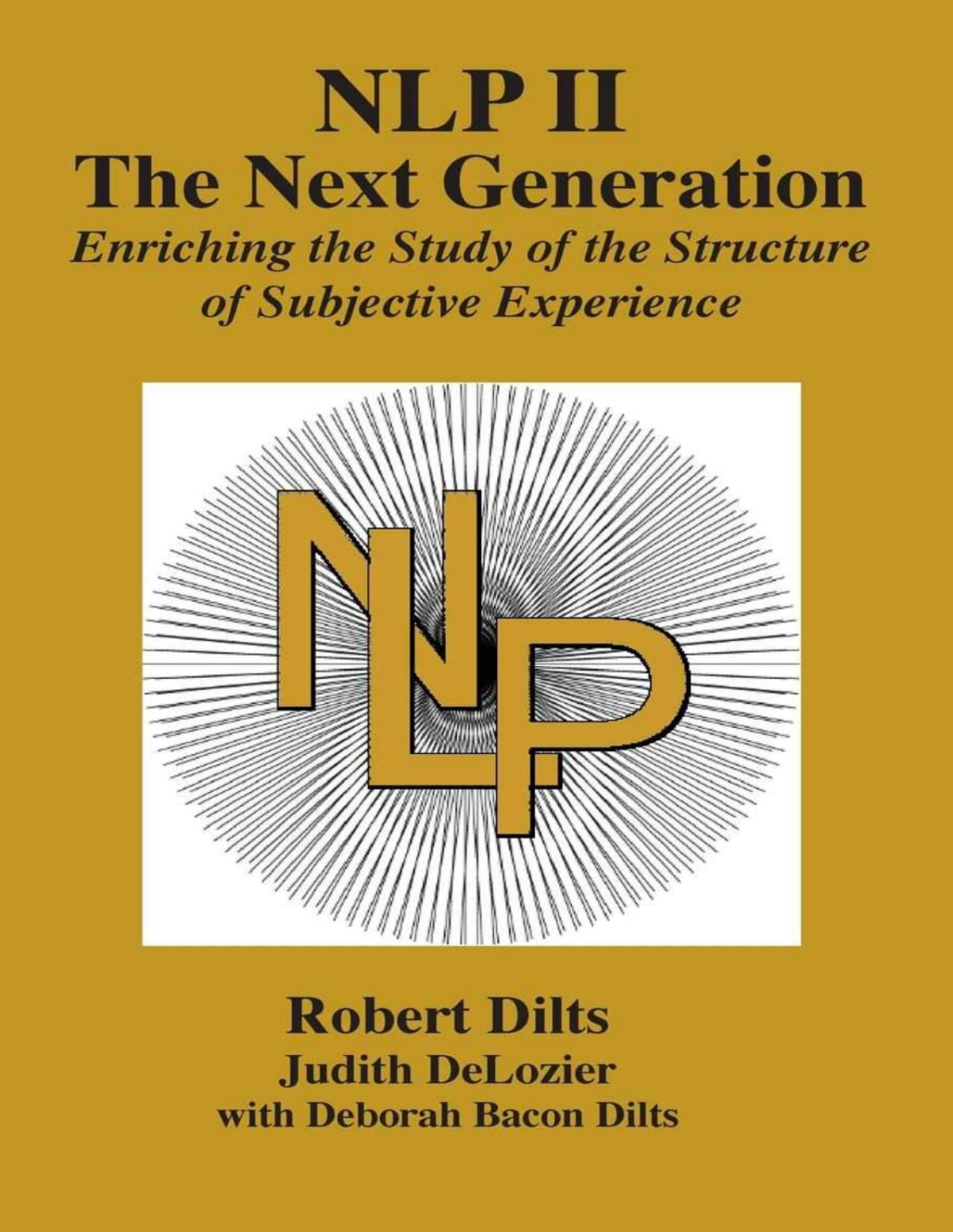 Nlp Ii The Next Generation Robert Dilts Judith Delozier Deborah Bacon Dilts