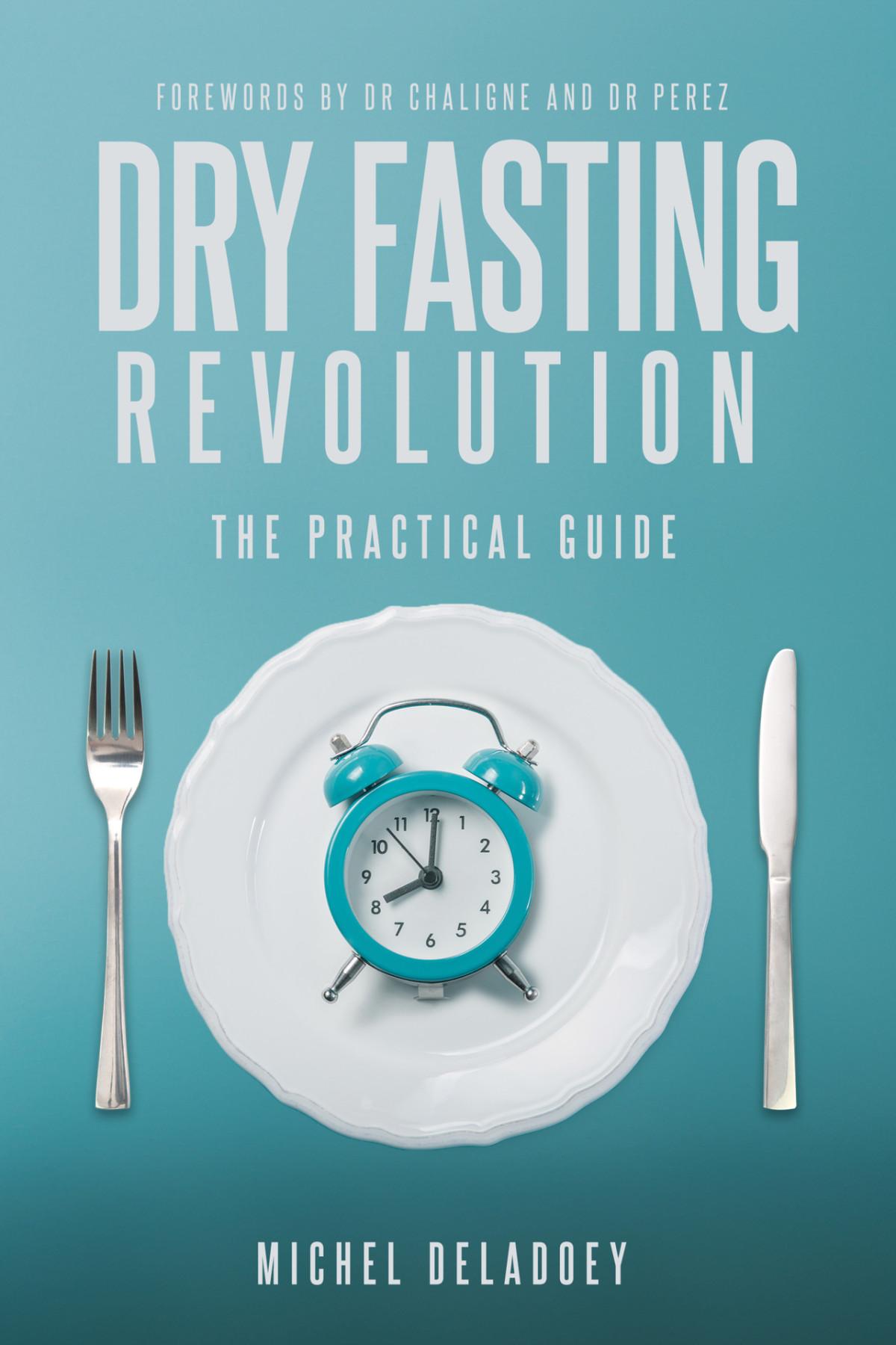 Dry Fasting Revolution The Practical Guide Deladoey Michel