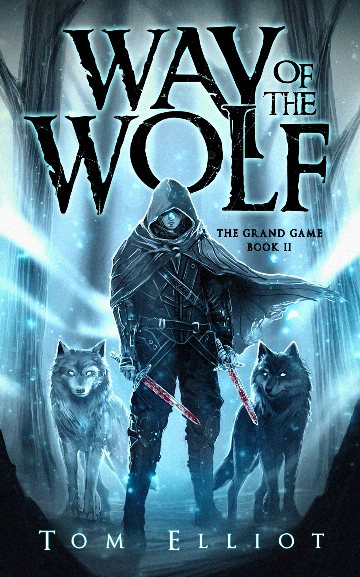 Way Of The Wolf The Grand Game 2 A Dark Fantasy Litrpg Adventure 2nd Edition Tom Elliot