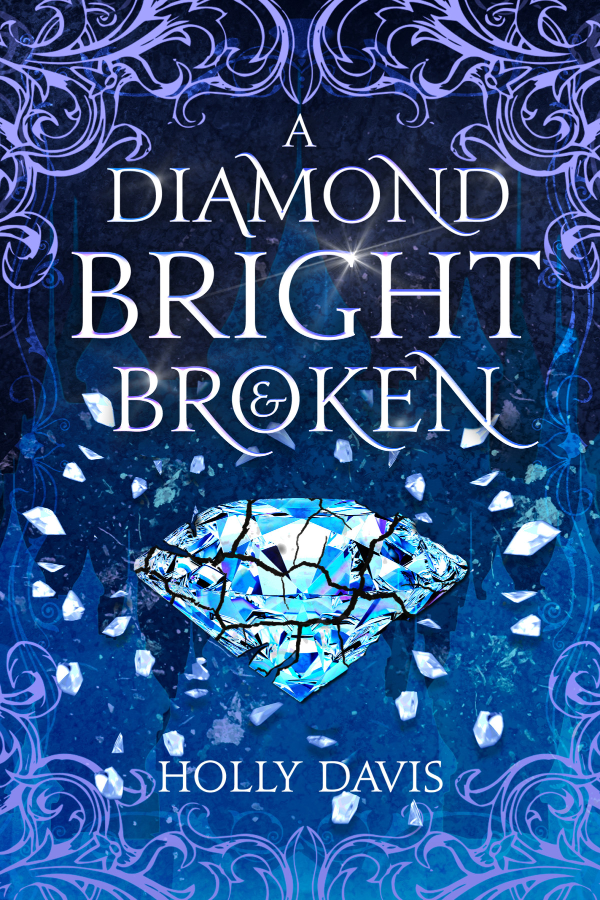 A Diamond Bright And Broken 1st Edition Holly Davis