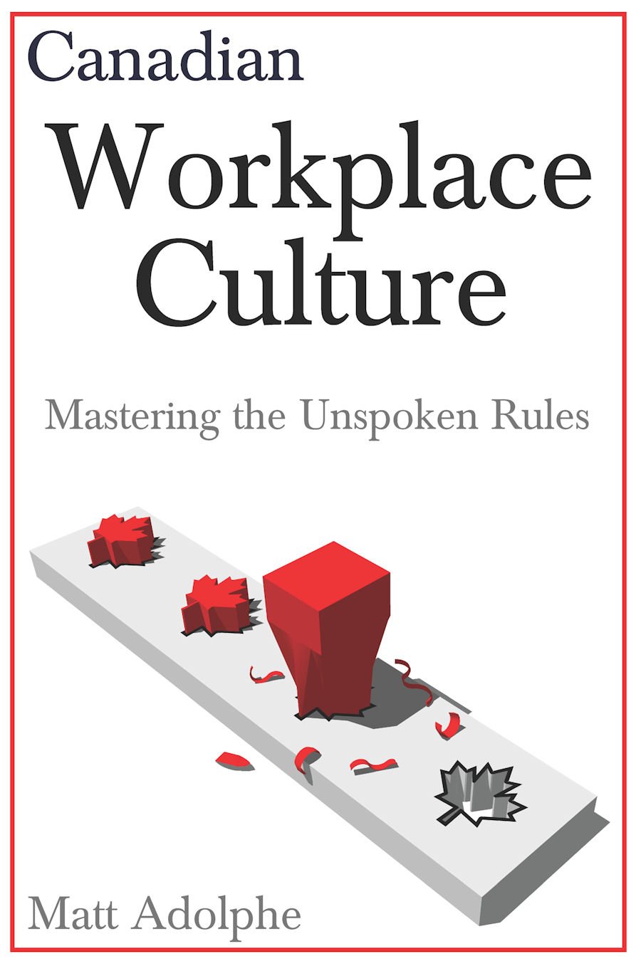 Canadian Workplace Culture First Edition Matt Adolphe