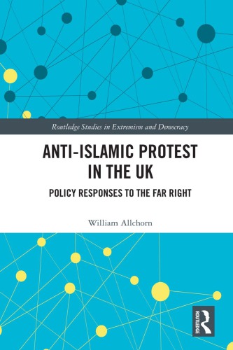 Antiislamic Protest In The Uk Policy Responses To The Far Right William Allchorn