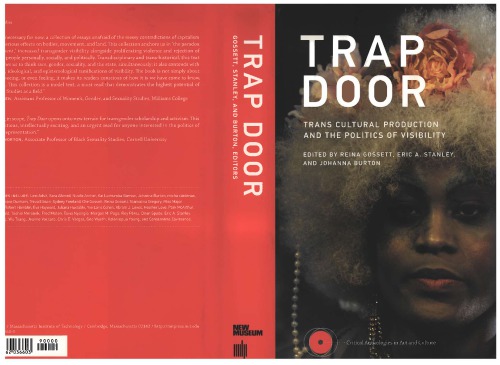 Trap Door Trans Cultural Production And The Politics Of Visibility Reina Gossett Eric A Stanley Johanna Burton