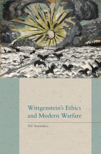 Wittgensteins Ethics And Modern Warfare Nil Santiez