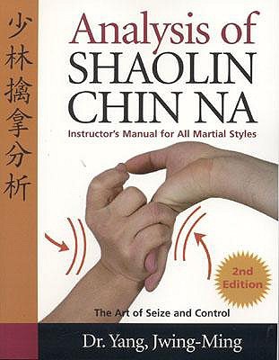 Analysis Of Shaolin Chin Na Instructors Manual For All Martial Styles Paperback Yang Jwingming