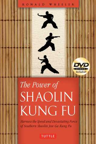 The Power Of Shaolin Kung Fu Harness The Speed And Devastating Force Of Southern Shaolin Jow Ga Kung Fu Paperback Ronald Wheeler