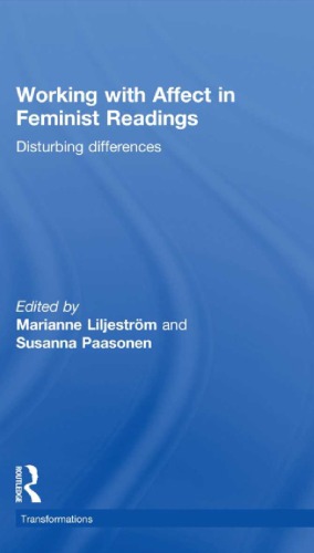 Working With Affect In Feminist Readings Disturbing Differences Marianne Liljestrm Susanna Paasonen Eds