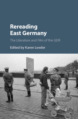 Rereading East Germany The Literature And Film Of The Gdr Karen Leeder Ed