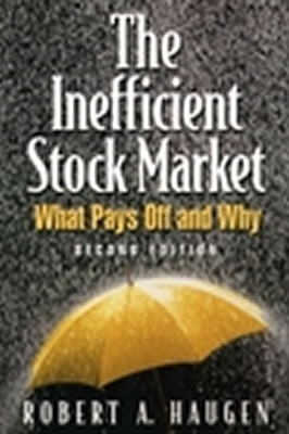 The Inefficient Stock Market What Pays Off And Why Robert A Haugen