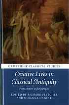 Creative Lives In Classical Antiquity Poets Artists And Biography Hanink