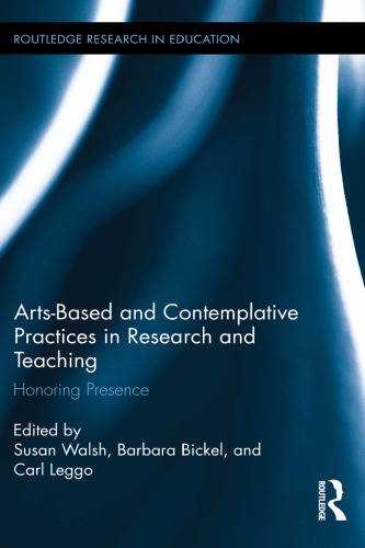 Artsbased And Contemplative Practices In Research And Teaching Honoring Presence Susan Walsh Barbara Bickel Carl Leggo Eds