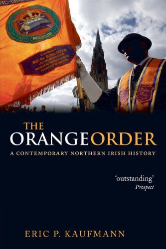 The Orange Order A Contemporary Northern Irish History Kaufmann