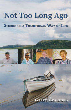 Not Too Long Ago Stories Of A Traditional Way Of Life Second Edition Garry Cranford