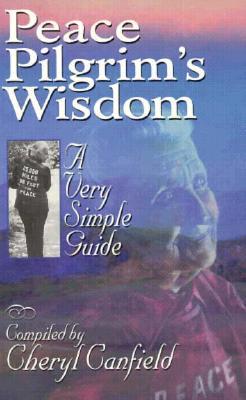 Peace Pilgrims Wisdom A Very Simple Guide Paperback Cheryl Canfield
