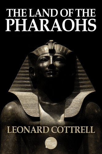 The Land Of The Pharaohs Leonard Cottrell