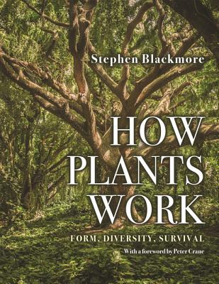 How Plants Work Form Diversity Survival Stephen Blackmore