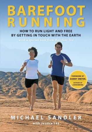 Barefoot Running How To Run Light And Free By Getting In Touch With The Earth Paperback Michael Sandler