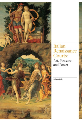 Italian Renaissance Courts Art Pleasure And Power Alison Cole