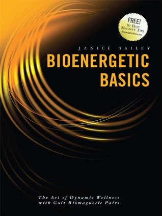 Bioenergetic Basics The Art Of Dynamic Wellness With Goiz Biomagnetic Pairs Kindle Edition Janice Bailey Leslie M Cramer Lucinda Hilbrink Craig Harris