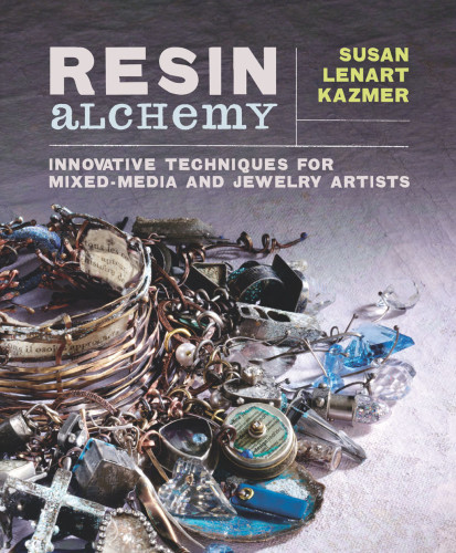 Resin Alchemy Innovative Techniques For Mixedmedia And Jewelry Artists Susan Lenart Kazmer