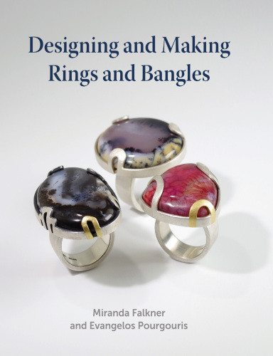 Designing And Making Rings And Bangles Miranda Falkner Evangelos Pourgouris