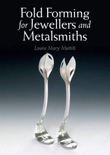 Fold Forming For Jewellers And Metalsmiths Louise Mary Muttitt