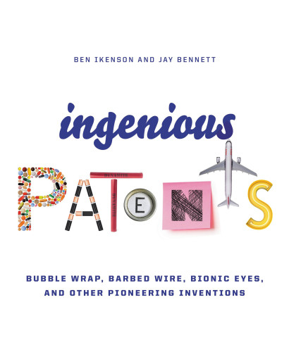 Ingenious Patents Bubble Wrap Barbed Wire Bionic Eyes And Other Pioneering Inventions Ben Ikenson